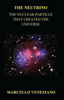 Paperback The Neutrino: The Nuclear Particle that created the Universe Book