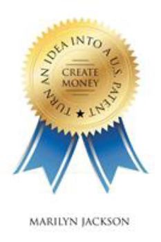 Paperback Turn an Idea into A U.S. Patent/Create Money Book