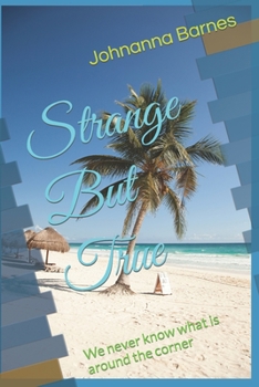 Paperback Strange But True: We never know what is around the corner Book