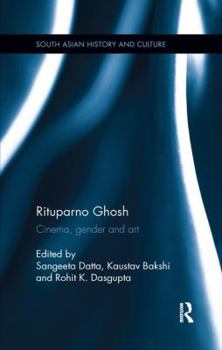 Rituparno Ghosh: Cinema, Gender and Art