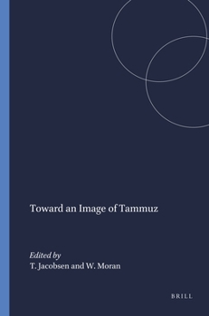 Hardcover Toward the Image of Tammuz and Other Essays on Mesopotamian History and Culture (Semitic, 21) Book