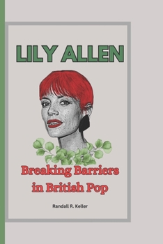 LILY ALLEN : Breaking Barriers in British Pop