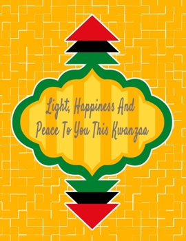 Paperback Light, Happiness And Peace To You This Kwanzaa: Kwanzaa Holiday Composition Notebook Gift Journal Book