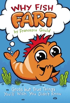 Why Fish Fart and Other Useless (Or Gross) Information About the World - Book  of the Why
