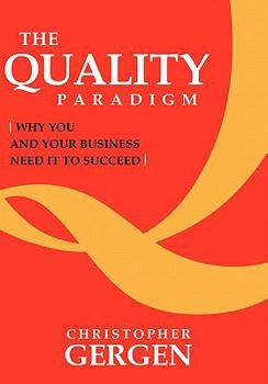 Hardcover The Quality Paradigm: Why you and your business need it to succeed Book