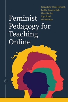 Feminist Pedagogy for Teaching Online (Issues in Distance Education)