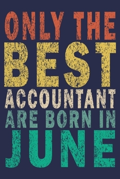 Only The Best Accountant Are Born In June: Funny Vintage Accountant Gift Journal