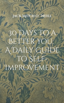 Paperback 30 Days to a Better You: A Daily Guide to Self-Improvement Book
