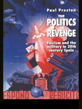 Paperback The Politics of Revenge: Fascism and the Military in 20th-century Spain Book