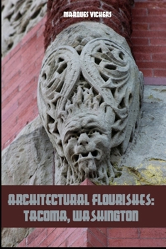 Paperback Architectural Flourishes: Tacoma, Washington: Detailing Guide to Tacoma, Washington Book