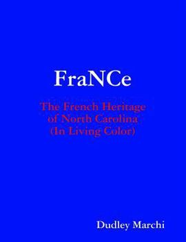 Paperback FraNCe: The French Heritage of North Carolina (In Living Color) Book