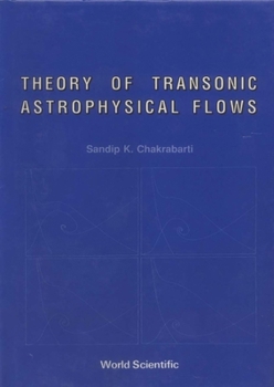 Hardcover Theory of Transonic Astrophysical Flows Book