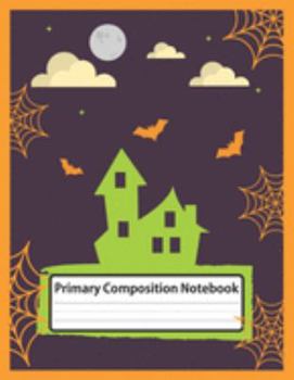 Paperback Primary Composition Notebook: Bats & Castle - Draw and Write Journal, Story Paper Journal, Dashed Midline with Picture Space for kids, Elementary Gr Book