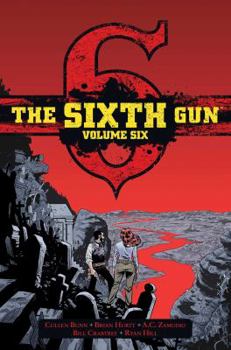 Hardcover The Sixth Gun Vol. 6: Deluxe Edition Book