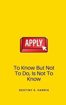 Paperback To Know But Not To Do Is Not To Know Book