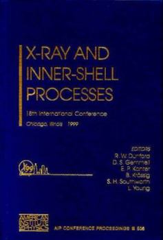 Hardcover X-Ray and Inner-Shell Processes: 18th International Conference, Chicago, Illinois, August 1999 Book
