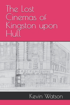 Paperback The Lost Cinemas of Kingston upon Hull Book