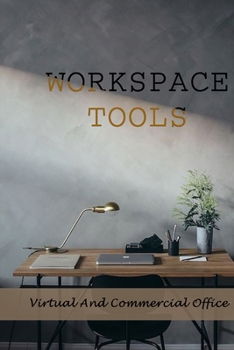 Paperback Workspace Tools: Virtual And Commercial Office: Success In Workplace Book
