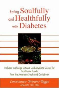 Paperback Eating Soulfully and Healthfully with Diabetes: Includes Exchange List and Carbohydrate Counts for Traditional Foods from the American South and Carib Book