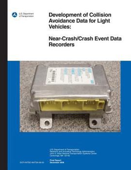 Paperback Development of Collision Avoidance Data for Light Vehicles: Near-Crash/Crash Event Data Recorders Book