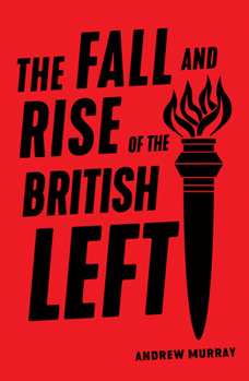 Paperback The Fall and Rise of the British Left Book