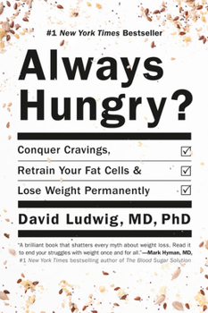 Hardcover Always Hungry?: Conquer Cravings, Retrain Your Fat Cells, and Lose Weight Permanently Book