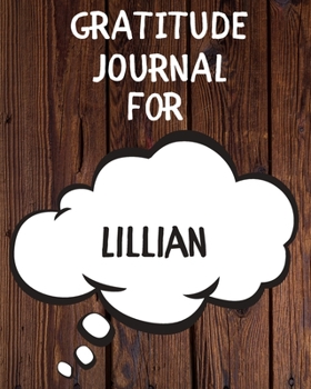 Lillian's Gratitude Journal: Gratitude Goal Journal Gift for Lillian Planner / Notebook / Diary / Unique Greeting Card Alternative