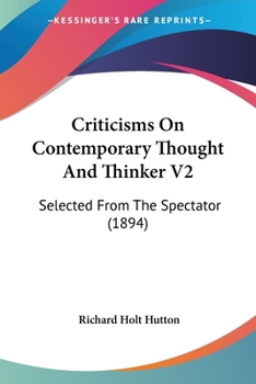 Paperback Criticisms On Contemporary Thought And Thinker V2: Selected From The Spectator (1894) Book