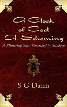 Paperback A Cloak of Coal A-Scheming: A Slithering Saga Shrouded in Shadow Book