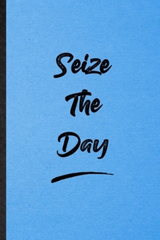 Paperback Seize The Day: Lined Notebook For Positive Motivation. Funny Ruled Journal For Support Faith Belief. Unique Student Teacher Blank Com Book