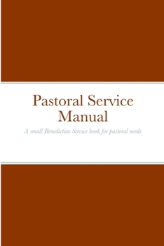 Paperback Pastoral Service Manual: A small Benedictine Service book for pastoral needs Book