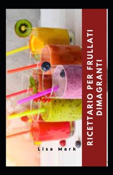 Paperback Ricettario Per Frullati Dimagranti [Italian] Book