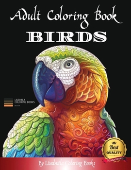 Adult Coloring Boosk Birds: Beautiful Birds to color, a coloring book for adults and kids with fantastic drawings of Birds,