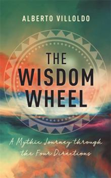Paperback The Wisdom Wheel: A Mythic Journey through the Four Directions Book