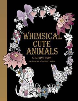 Paperback Whimsical Cute Animals Coloring Book: Whimsical Cute Animals Coloring Books for Adults Relaxation (Flowers, Gardens and Cute Animals) Book