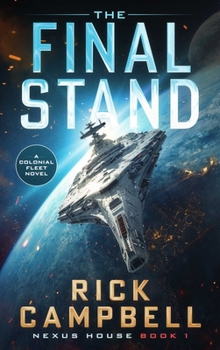 The Final Stand: A Colonial Fleet Novel (Nexus House, 1)