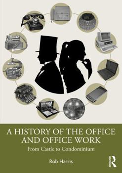 Paperback A History of the Office and Office Work: From Castle to Condominium Book