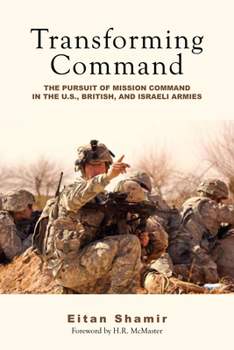 Paperback Transforming Command: The Pursuit of Mission Command in the U.S., British, and Israeli Armies Book