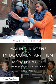 Paperback Making a Scene in Documentary Film: Iconic Filmmakers Discuss What Works and Why Book