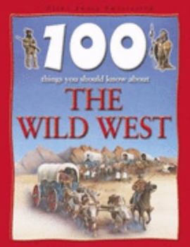 100 Things You Should Know About the Wild West (100 Things You Should Know About...) - Book  of the 100 Things You Should Know About . . .