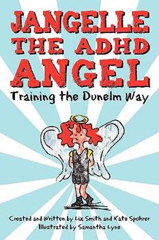 Paperback Jangelle the ADHD Angel - Training the Dunelm Way Book