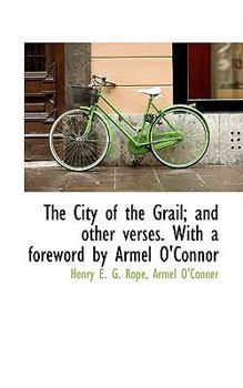 Paperback The City of the Grail; And Other Verses. with a Foreword by Armel O'Connor Book