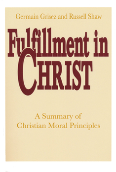 Hardcover Fulfillment in Christ: A Summary of Christian Moral Principles Book