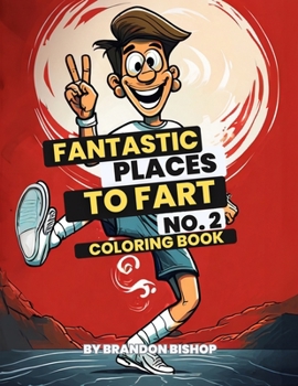 Fantastic Places to Fart No. 2 Coloring Book (Fantastic Places to Fart Coloring Books)