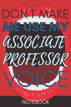 Paperback Don't Make Me Use My Associate Professor Voice: Retro Gift Funny Lined Notebook Book