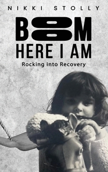 Hardcover BOOM Here I Am: Rocking into Recovery Book