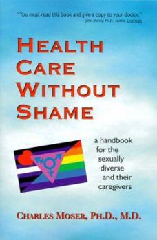 Paperback Health Care Without Shame: A Handbook for the Sexually Diverse and Their Caregivers Book