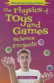 Paperback The Physics of Toys and Games Science Projects Book