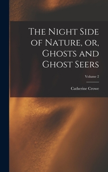 Hardcover The Night Side of Nature, or, Ghosts and Ghost Seers; Volume 2 Book
