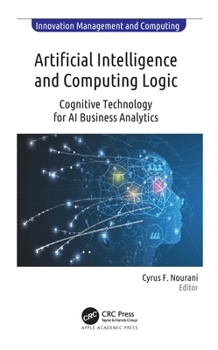 Hardcover Artificial Intelligence and Computing Logic: Cognitive Technology for AI Business Analytics Book